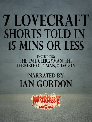 cover image of 7 Lovecraft Shorts Told in 15 Minutes or Less